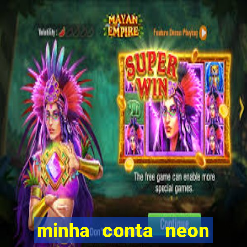 minha conta neon foi bloqueada